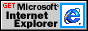 Get Microsoft® Internet Explorer