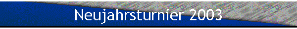 Neujahrsturnier 2003