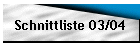 Schnittliste 03/04