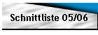 Schnittliste 05/06