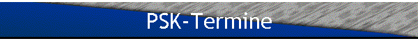 PSK-Termine
